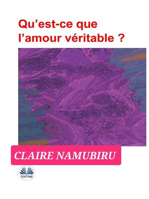 cover image of Qu'est-Ce Que L'amour Véritable?